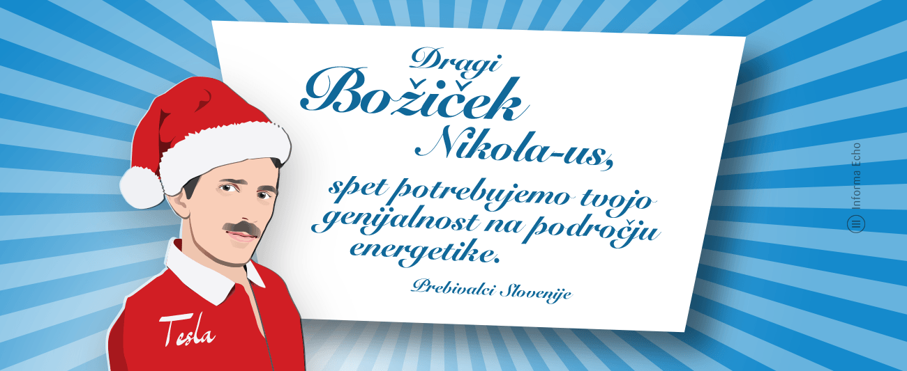 Dragi Božiček Nikola-us, spet potrebujemo tvojo genijalnost na področju energetike - Prebivalci Slovenije / Porabimanj INFO